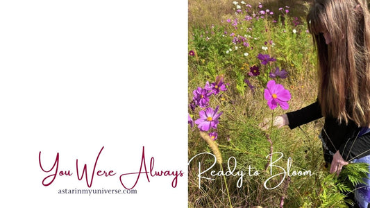 You Were Always Ready to Bloom