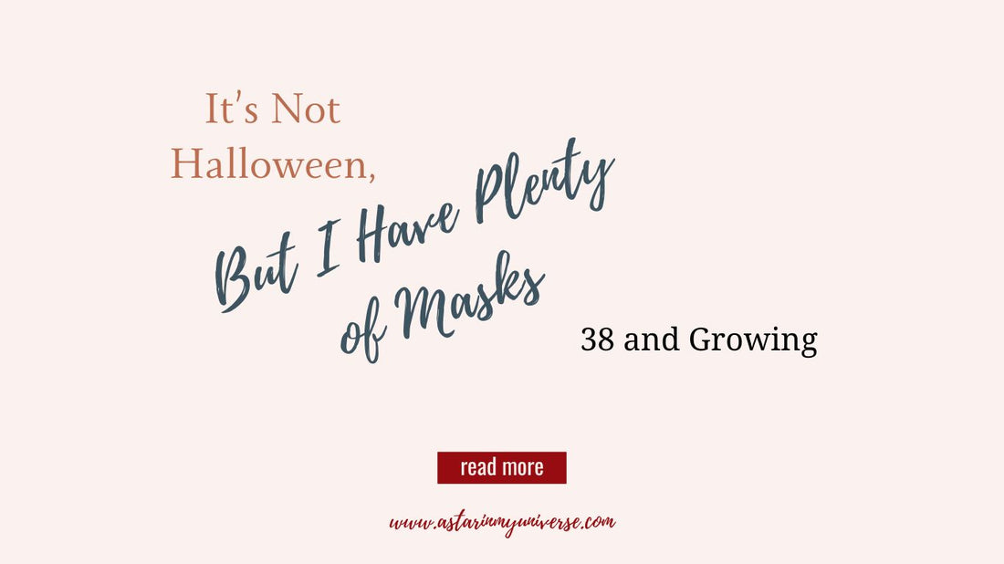 It's Not Halloween But I Have Plenty of Masks